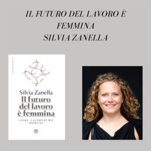 il-futuro-del-lavoro-è-femmina-Silvia-Zanella-ce-lo-racconta