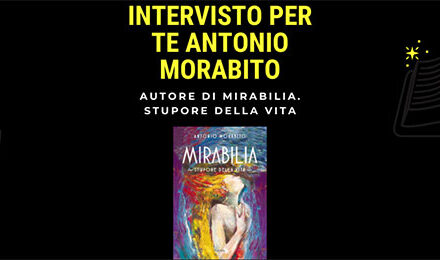 Intervista ad Antonio Morabito autore di Mirabilia. Stupore della vita